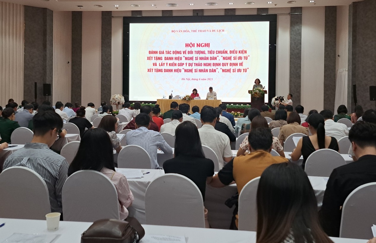 Hội nghị đánh giá tác động về đối tượng, tiêu chuẩn, điều kiện xét tặng danh hiệu “Nghệ sĩ Nhân dân”, “Nghệ sĩ Ưu tú” và lấy ý kiến dự thảo Nghị định xét tặng danh hiệu “Nghệ sĩ Nhân dân”, “Nghệ sĩ Ưu tú”